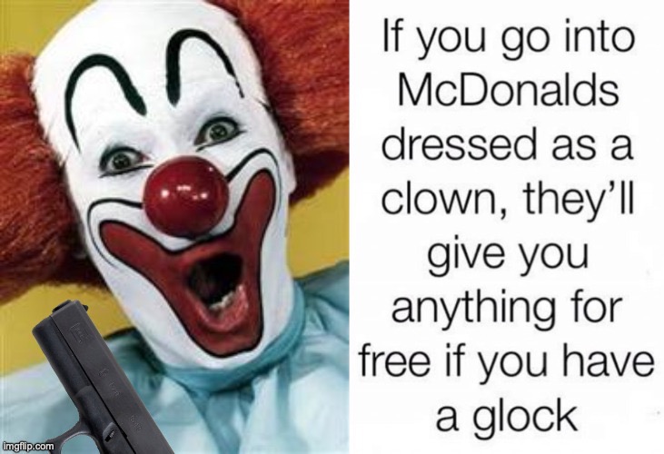 #motivation | image tagged in motivation,glock,mcdonalds,ronald mcdonald,clown,funny | made w/ Imgflip meme maker