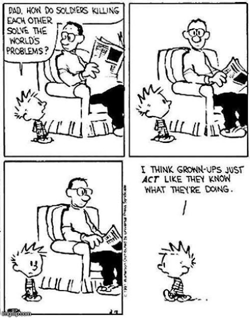 Peace out. | image tagged in calvin and hobbes,politics lol,no more,wars,is this much violence really necessary,that's a good wisdom | made w/ Imgflip meme maker