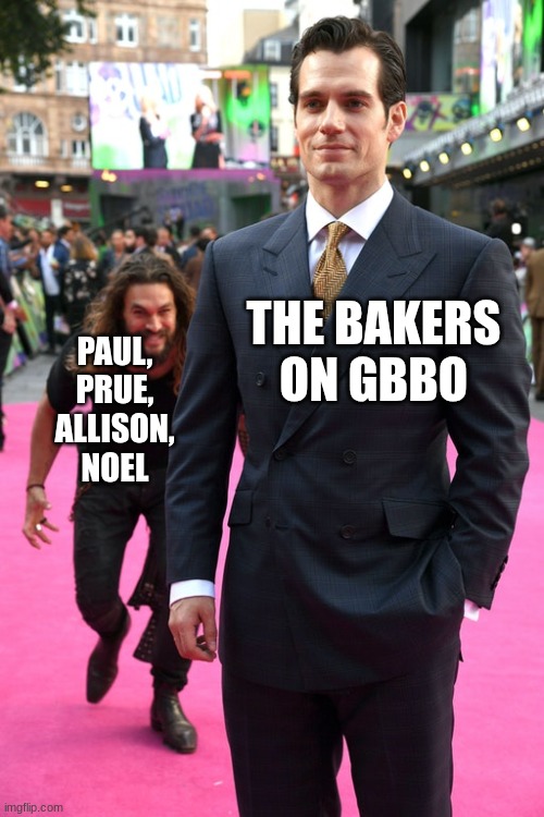 Jason Momoa Henry Cavill Meme | THE BAKERS ON GBBO; PAUL, PRUE, ALLISON, NOEL | image tagged in jason momoa henry cavill meme,gbbo,memes,funny | made w/ Imgflip meme maker