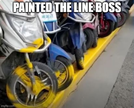 Line Paint | PAINTED THE LINE BOSS | image tagged in you had one job | made w/ Imgflip meme maker