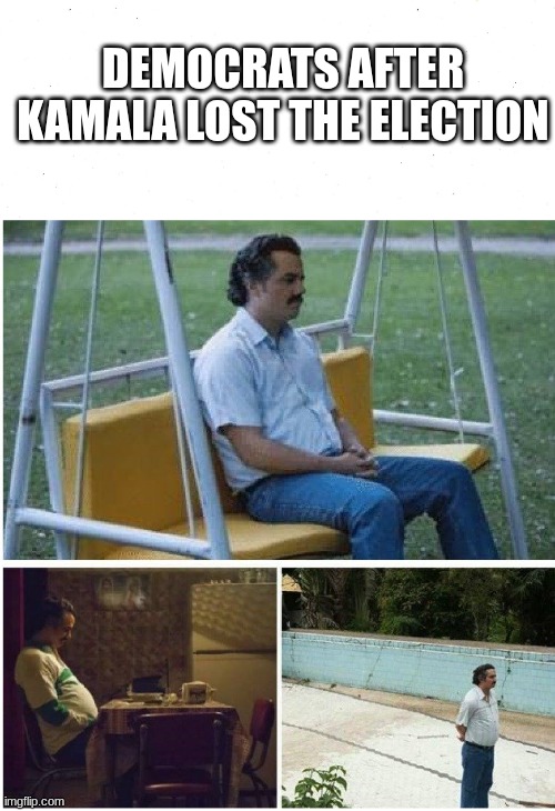 2024 election | DEMOCRATS AFTER KAMALA LOST THE ELECTION | image tagged in narcos waiting,kamala harris,trump,2024 election | made w/ Imgflip meme maker