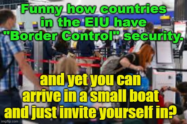 Funny how European Islamic Union has "Border Control" and yet you can invite yourself in! | Funny how countries in the EIU have "Border Control" security. and yet you can arrive in a small boat and just invite yourself in? Yarra Man | image tagged in united islamic union,greece,france,germany,islamic invasion,downfall | made w/ Imgflip meme maker