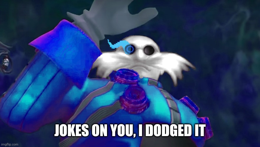 i am now sans undertale | JOKES ON YOU, I DODGED IT | image tagged in i am now sans undertale | made w/ Imgflip meme maker