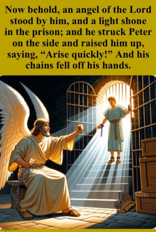 Acts 12:7 | Marko | image tagged in memes,peters chains in prison,angel of the lord,unexplainable other than god | made w/ Imgflip meme maker