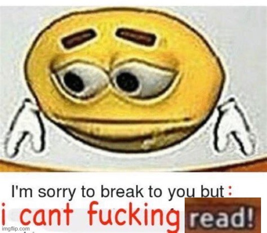 I'm sorry to break it to you but I can't spell | image tagged in i'm sorry to break it to you but i can't spell | made w/ Imgflip meme maker