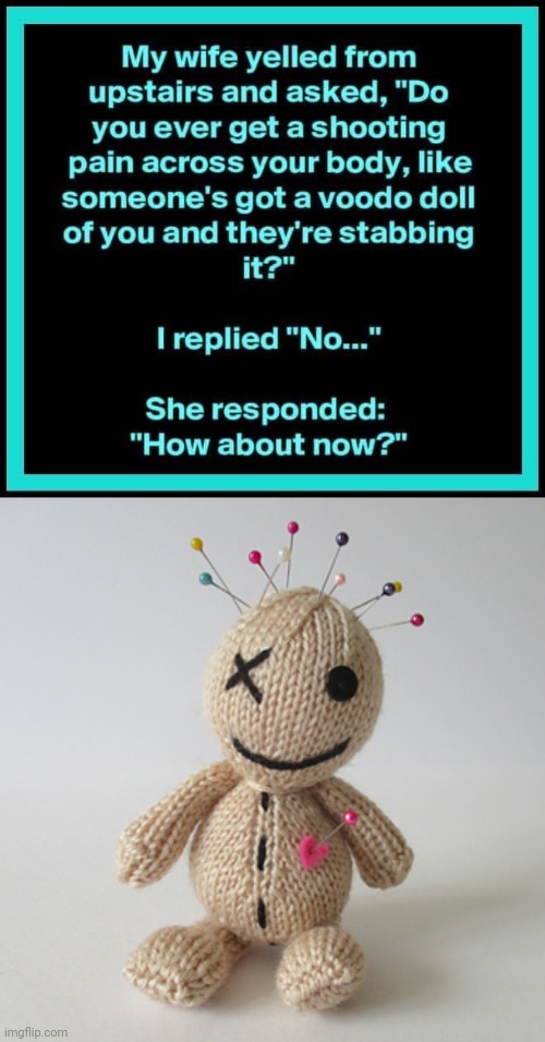 Voodoo doll meme | image tagged in voodoo doll meme,witch | made w/ Imgflip meme maker