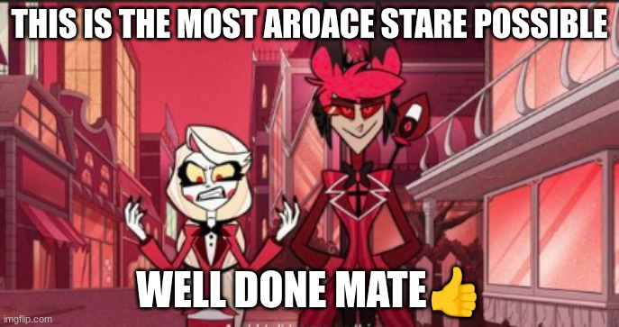 THIS IS THE MOST AROACE STARE POSSIBLE; WELL DONE MATE👍 | image tagged in alastor hazbin hotel,alastor,hazbin hotel,hh,aroace,asexual | made w/ Imgflip meme maker