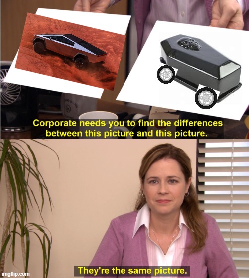 cybertruck, rolling coffin, what's the difference?? | image tagged in memes,they're the same picture | made w/ Imgflip meme maker