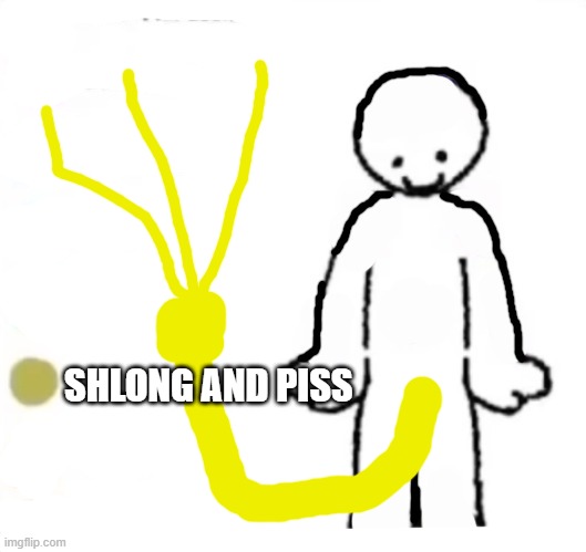 Make your own | SHLONG AND PISS | image tagged in make your own | made w/ Imgflip meme maker