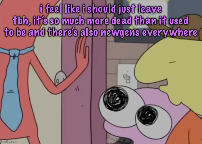 Charlie x pim real | i feel like i should just leave tbh, it’s so much more dead than it used to be and there’s also newgens everywhere | image tagged in charlie x pim real | made w/ Imgflip meme maker