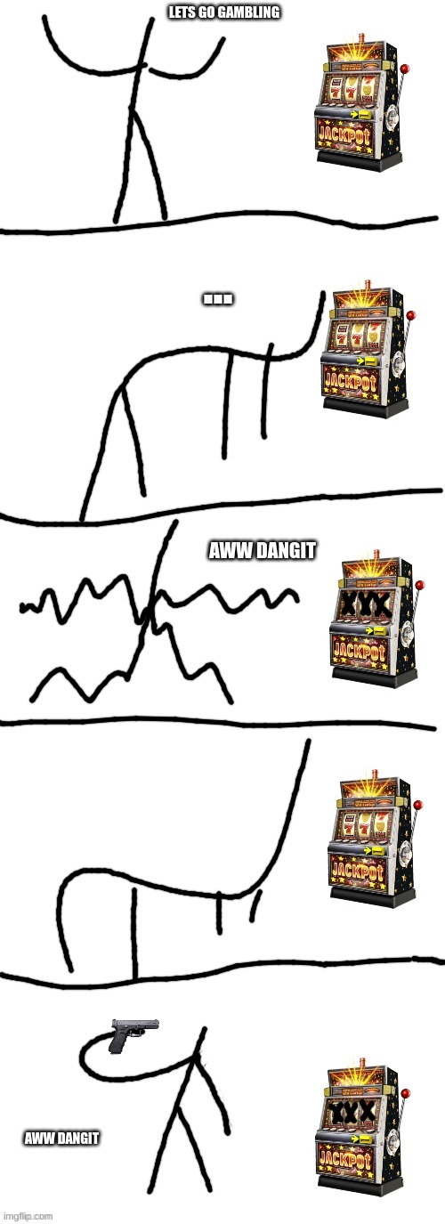 stupid template from a while ago | image tagged in aster gambling | made w/ Imgflip meme maker