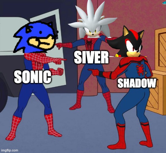 Spider Man Triple | SIVER; SONIC; SHADOW | image tagged in spider man triple | made w/ Imgflip meme maker