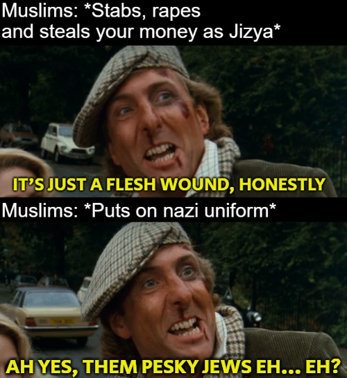 The Left... | AH YES, THEM PESKY JEWS EH... EH? | image tagged in muslims,crime,funny,immigration | made w/ Imgflip meme maker