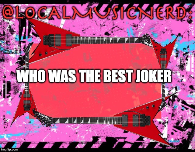 let me know | WHO WAS THE BEST JOKER | made w/ Imgflip meme maker