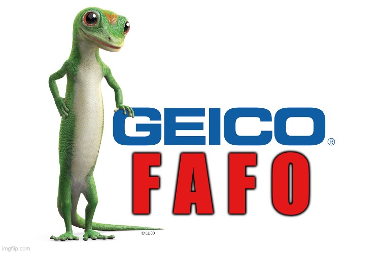 Geico F-around and Find out. | F A F O | image tagged in geico,fafo,car accident | made w/ Imgflip meme maker