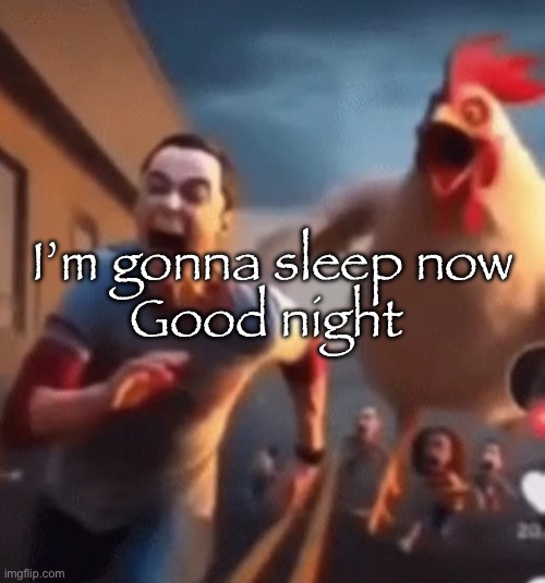 Sheldon Cooper | I’m gonna sleep now
Good night | image tagged in sheldon cooper | made w/ Imgflip meme maker