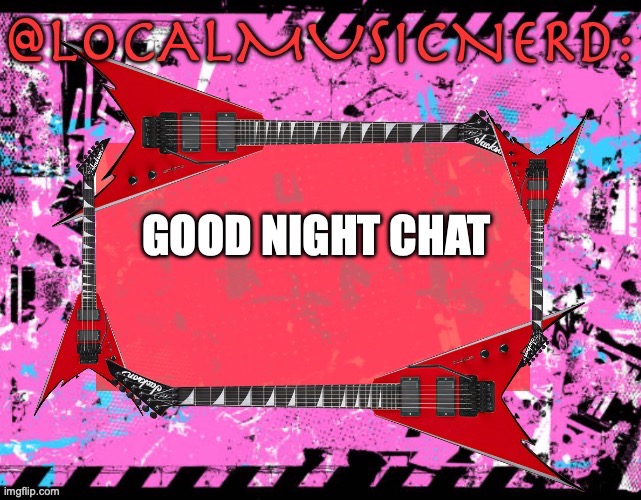 GOOD NIGHT CHAT | made w/ Imgflip meme maker