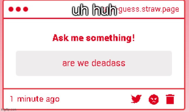 uh huh | made w/ Imgflip meme maker