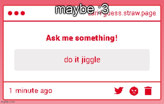 maybe :3 | made w/ Imgflip meme maker