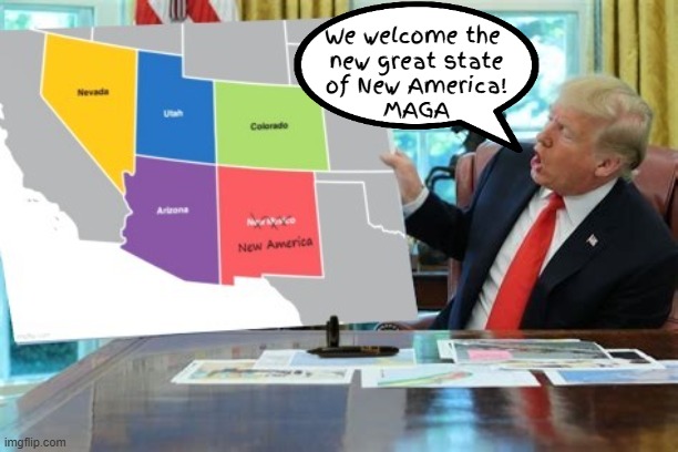 Welcome the great state of New America | We welcome the
 new great state
 of New America!
 MAGA | image tagged in welcome the great state of new america,maga map madness,sharpie stupidity,putin's partiot,trump re-discovers meria | made w/ Imgflip meme maker