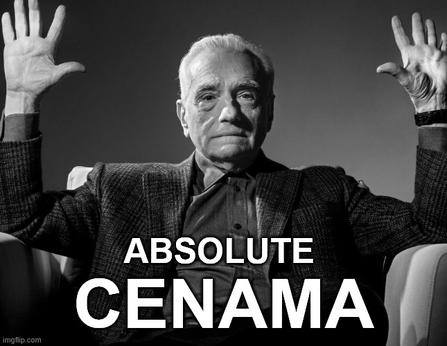 Absolute Cinema | ABSOLUTE; CENAMA | image tagged in absolute cinema | made w/ Imgflip meme maker