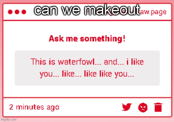 can we makeout | made w/ Imgflip meme maker