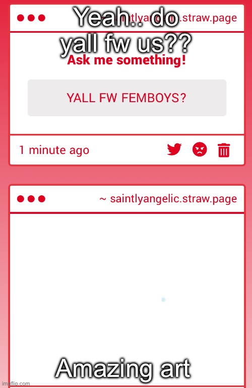 Yeah.. do yall fw us?? Amazing art | made w/ Imgflip meme maker