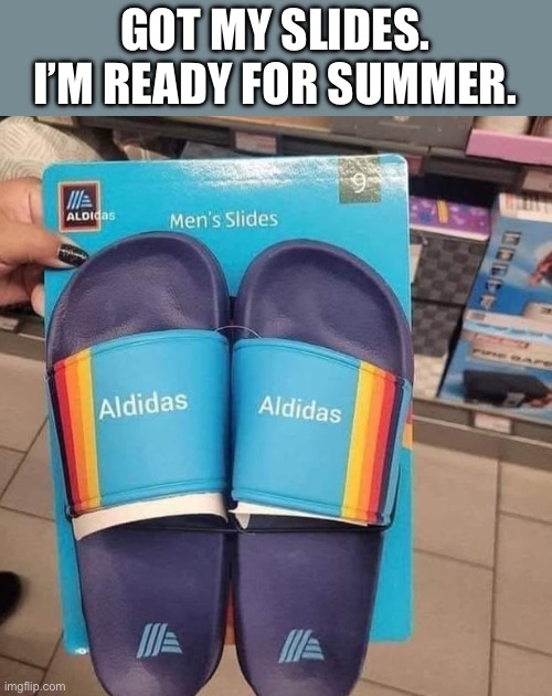 GOT MY SLIDES. I’M READY FOR SUMMER. | image tagged in slide,aldi | made w/ Imgflip meme maker