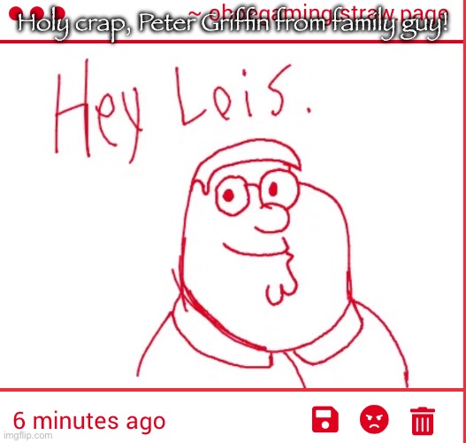 Petre | Holy crap, Peter Griffin from family guy! | made w/ Imgflip meme maker