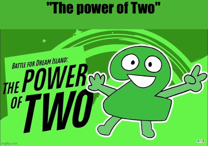 Beefy Die: Teapot | "The power of Two" | image tagged in beefy die teapot | made w/ Imgflip meme maker