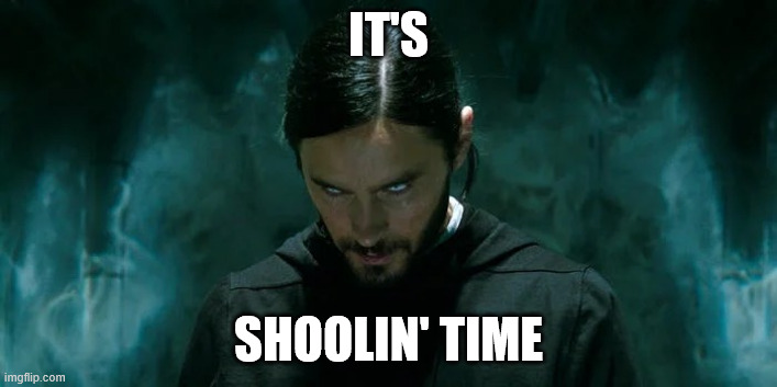 Shool | IT'S; SHOOLIN' TIME | image tagged in its morbin time,megamind | made w/ Imgflip meme maker