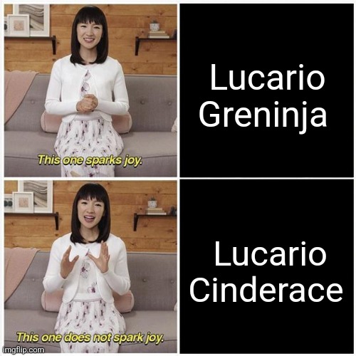 Pokémon spark joy meme | Lucario Greninja; Lucario Cinderace | image tagged in marie kondo spark joy,pokemon,pokemon memes,memes | made w/ Imgflip meme maker