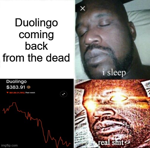 that was in 12 feb but post it cus y not | Duolingo coming back from the dead | image tagged in memes,sleeping shaq,duolingo,not stonks,meme,funny | made w/ Imgflip meme maker