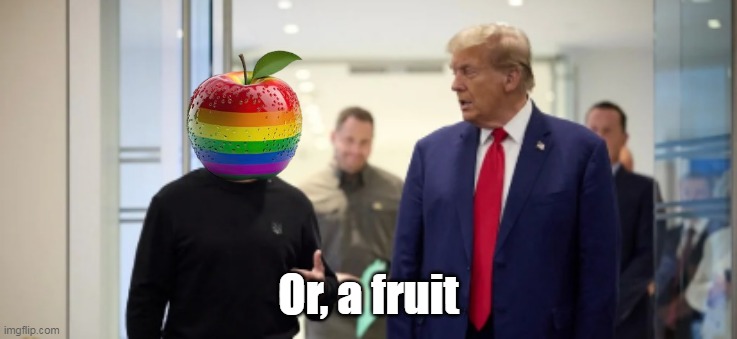 Or, a fruit | made w/ Imgflip meme maker
