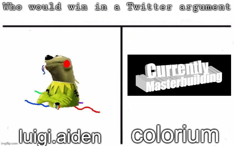 Pitting random mfs against each other | colorium; luigi.aiden | image tagged in pitting random mfs against each other | made w/ Imgflip meme maker