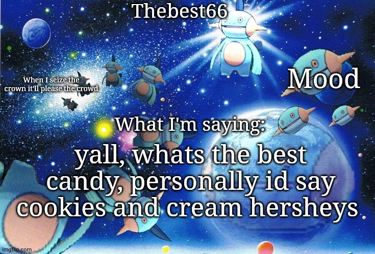 Marshtomp template thebest66 | yall, whats the best candy, personally id say cookies and cream hersheys | image tagged in marshtomp template thebest66 | made w/ Imgflip meme maker