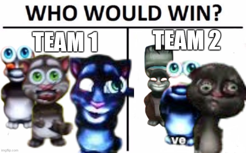 who win ? | TEAM 2; TEAM 1 | image tagged in memes,who would win | made w/ Imgflip meme maker