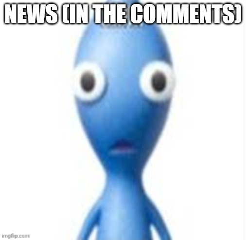 BRUH | NEWS (IN THE COMMENTS) | image tagged in bruh | made w/ Imgflip meme maker