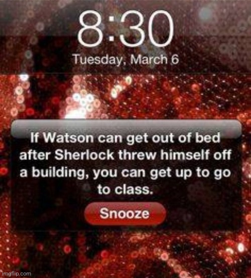 Thats a great alarm. | made w/ Imgflip meme maker