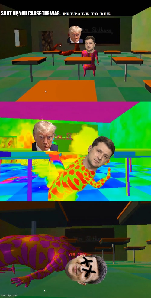 Trump and Zelensky incident be like: | SHUT UP, YOU CAUSE THE WAR | image tagged in wrong answer prepare to die,politics,donald trump,trump,zelensky | made w/ Imgflip meme maker