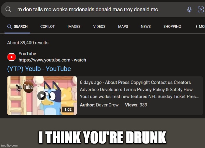 I think you're drunk | I THINK YOU'RE DRUNK | made w/ Imgflip meme maker