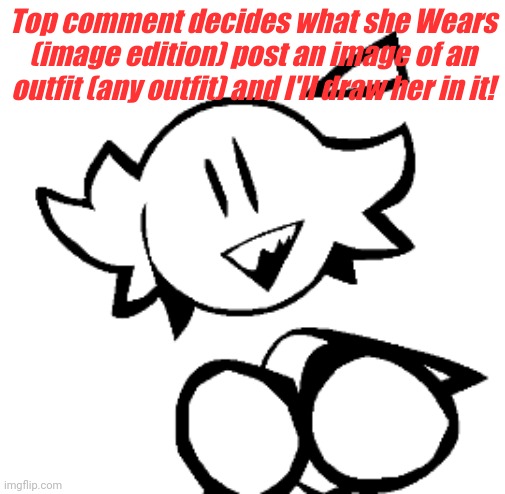 Top comment decides what she Wears (image edition) post an image of an outfit (any outfit) and I'll draw her in it! | made w/ Imgflip meme maker