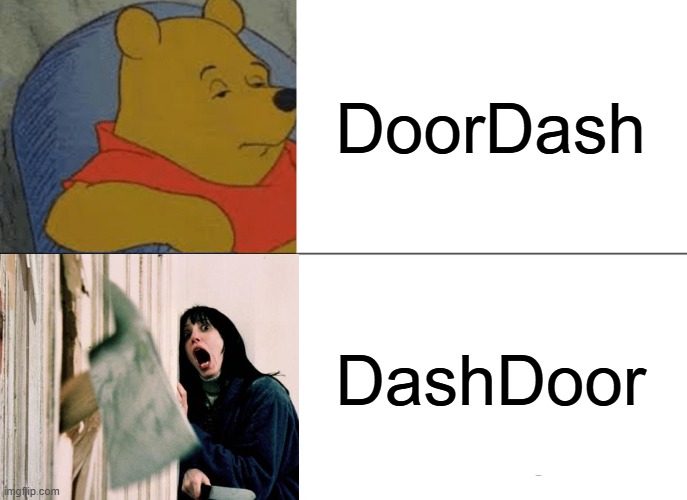 LMAO | DoorDash; DashDoor | image tagged in memes,tuxedo winnie the pooh,the shining,doordash | made w/ Imgflip meme maker