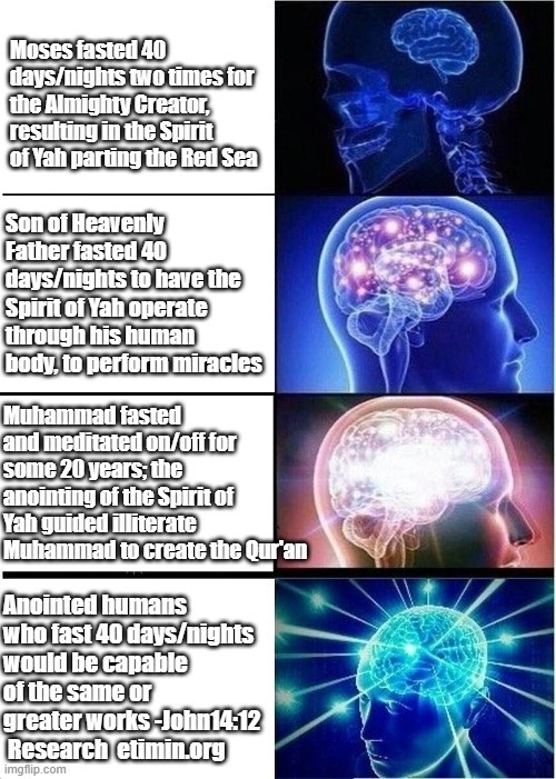 No Religion or Book is needed; valid/directional prayers in comments | image tagged in expanding brain,yahuah,yahweh,the truth,truth | made w/ Imgflip meme maker