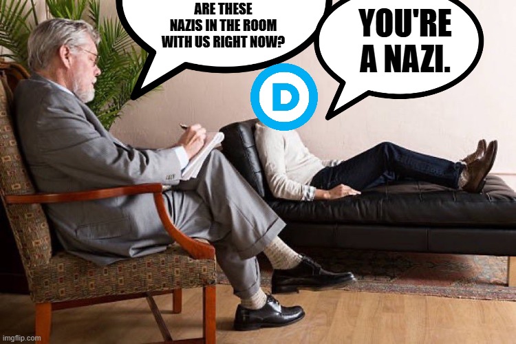 Mass formation psychosis meets Naziphobia. | YOU'RE A NAZI. ARE THESE NAZIS IN THE ROOM WITH US RIGHT NOW? | image tagged in in the room with us right now | made w/ Imgflip meme maker