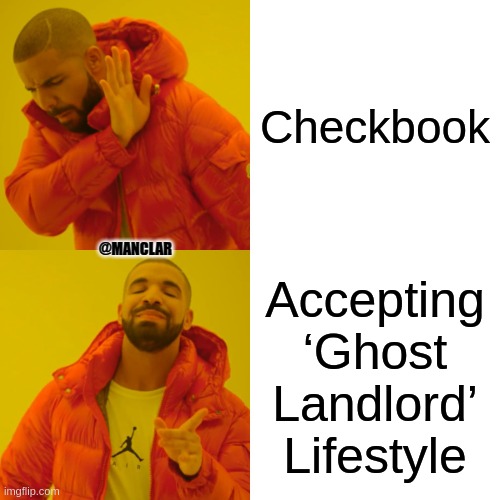 Drake Hotline Bling Meme | Checkbook; @MANCLAR; Accepting ‘Ghost Landlord’ Lifestyle | image tagged in memes,drake hotline bling | made w/ Imgflip meme maker