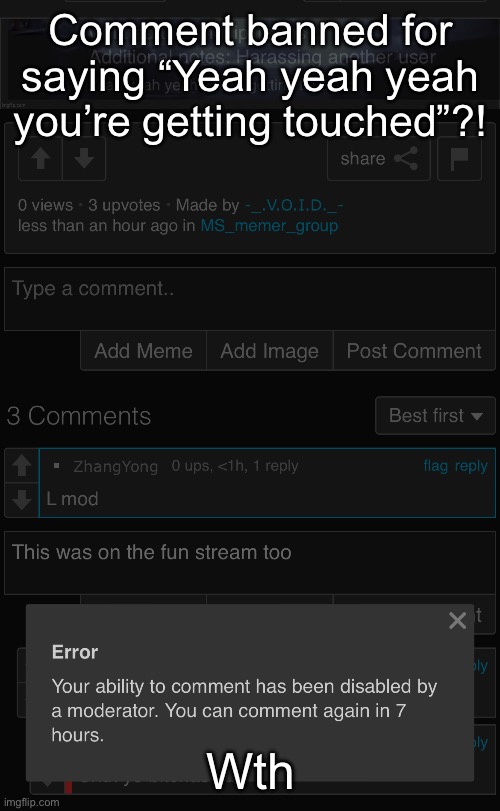 Comment banned for saying “Yeah yeah yeah you’re getting touched”?! Wth | made w/ Imgflip meme maker