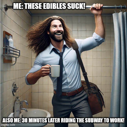 subway edibles | ME: THESE EDIBLES SUCK! ALSO ME: 30 MINUTES LATER RIDING THE SUBWAY TO WORK! | image tagged in subway,edibles,gummies,high af,wasted | made w/ Imgflip meme maker