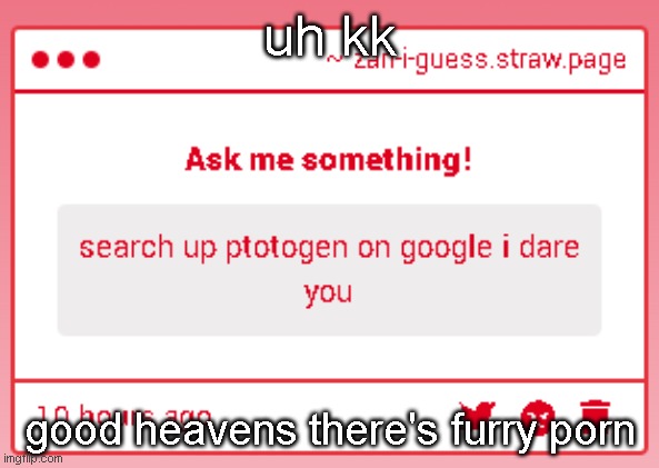 uh kk; good heavens there's furry porn | made w/ Imgflip meme maker