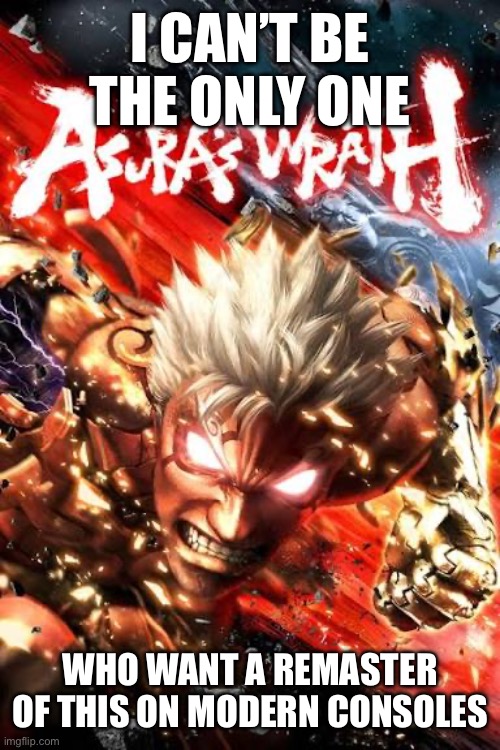 Cmon capcom give us what we want | I CAN’T BE THE ONLY ONE; WHO WANT A REMASTER OF THIS ON MODERN CONSOLES | image tagged in asura,gaming,xbox,playstation,oh wow are you actually reading these tags | made w/ Imgflip meme maker